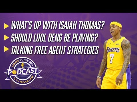 Video: Lakers Podcast: What’s Up With Isaiah Thomas? Should Luol Deng Be Playing? Free Agent Strategies