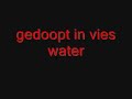 Bloedserieus - gedoopt in vies water Bloedserieus - gedoopt in vies water