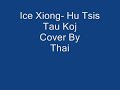 Click here to watch this video Ice Xiong- Hu Tsis Tau Koj Cover By Thai