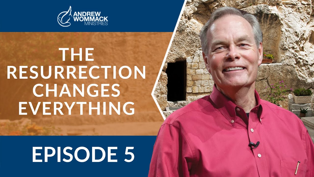 The Resurrection Changes Everything: Episode 5