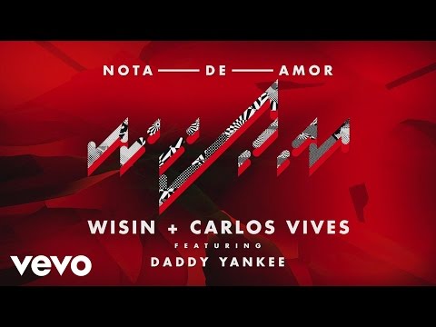 Wisin, Carlos Vives - Nota de Amor ft. Daddy Yankee
