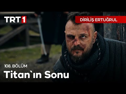 Diriliş Ertuğrul 108. bölüm - Titan'ın Sonu