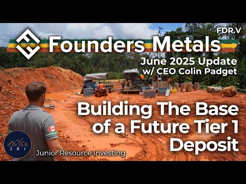  Founders Metals June 2025 Update: Building the Base of a Future Tier 1 Deposit