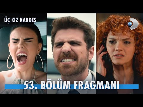 Üç Kız Kardeş 53. Bölüm Fragmanı                                                                                                                                                                                                                          
