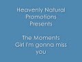 The Moments - Girl Im Gonna Miss You.wmv