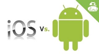 Android vs. iOS - Differences That Matter