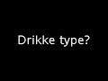 Drikketype?