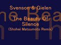 Svenson&Gielen?The Beauty Of Silence(Shohei Matsumoto Remix) Svenson&Gielen?The Beauty Of Silence(Shohei Matsumoto Remix)