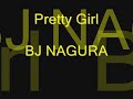 Pretty Girl - BJ Nagura