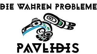 PAVLIDIS<br>Die wahren Probleme