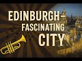 Edinburgh- Our Truly Beautiful And Fascinating City