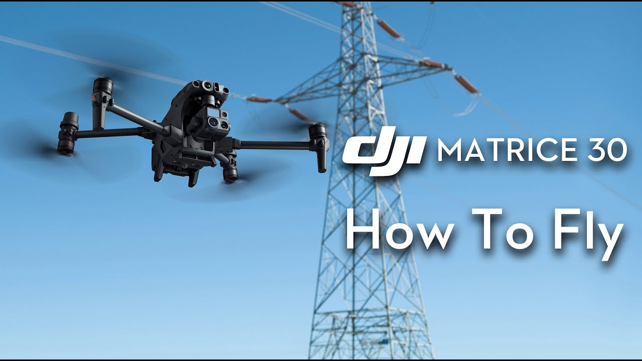 DJI Matrice 30｜How to Fly