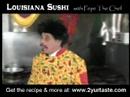 Louisana Sushi with Pepe the Chef