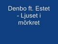 Denbo ft. Estet - Ljuset i Mörkret