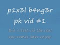 p1x3l b4ng3r pking test vid 1