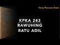 KPKA 243 Rawuhing Ratu Adil
