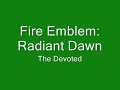 Fire Emblem: Radiant Dawn --- The Devoted