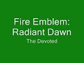 Fire Emblem: Radiant Dawn --- The Devoted