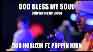 Sub Horizon ft. Poppin John – God Bless My Soul (Music Video)