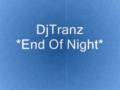DjTranz - End Of Night Magix Music Dj Tranz