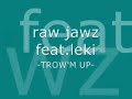 raw jawz  feat. leki- throw'm up