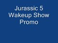 Jurassic 5 Wakeup Show Promo