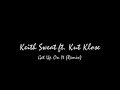 keith sweat ft  kut klose get up on it  remix 