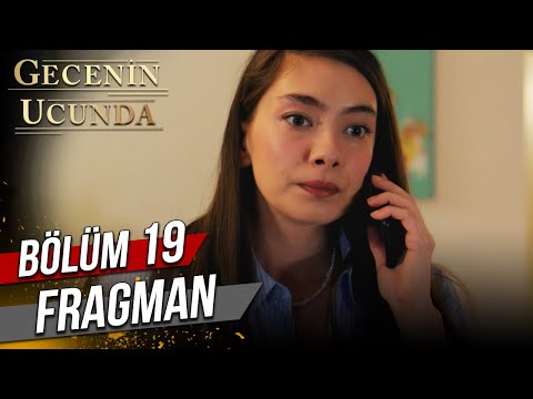 Gecenin Ucunda 19. Bölüm Fragmanı                                                                                                                                                                                                                         