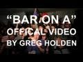 Greg Holden - Bar On A' Official Music Video