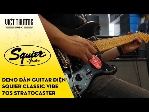 Demo Đàn Guitar Điện Squier Classic Vibe 70s Stratocaster
