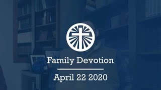 Family Devotion April 22 2020