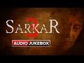Sarkar 3 | Full Songs | Audio Jukebox Sarkar 3 | Full Songs | Audio Jukebox