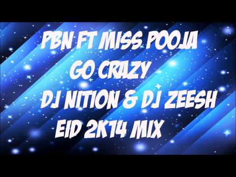 Pbn Ft Miss Pooja - Go Crazy Dj Nition & Dj Zeesh Eid 2K14 Mix