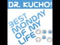 Dr. Kucho! - Best Monday Of My Life (Old School Mix) Dr. Kucho! - Best Monday Of My Life (Old School Mix)