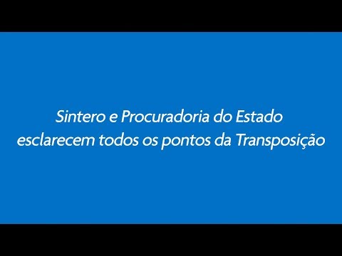 Sintero e Procuradoria do Estado esclarecem todos os pontos da Transposição