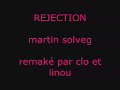 Rejection - Martin solveig par linou et cloclo