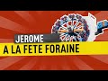 JEROME A LA FETE FORAINE (Saison 3 Épisode 5)