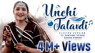 Unchi Talavdi - Electro Version  Santvani Trivedi 
