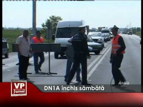 DN1A închis sâmbătă