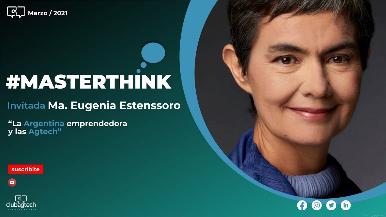 #MASTERTHINK  -  María Eugenia Estenssoro - "La argentina emprendedora y las agtech"