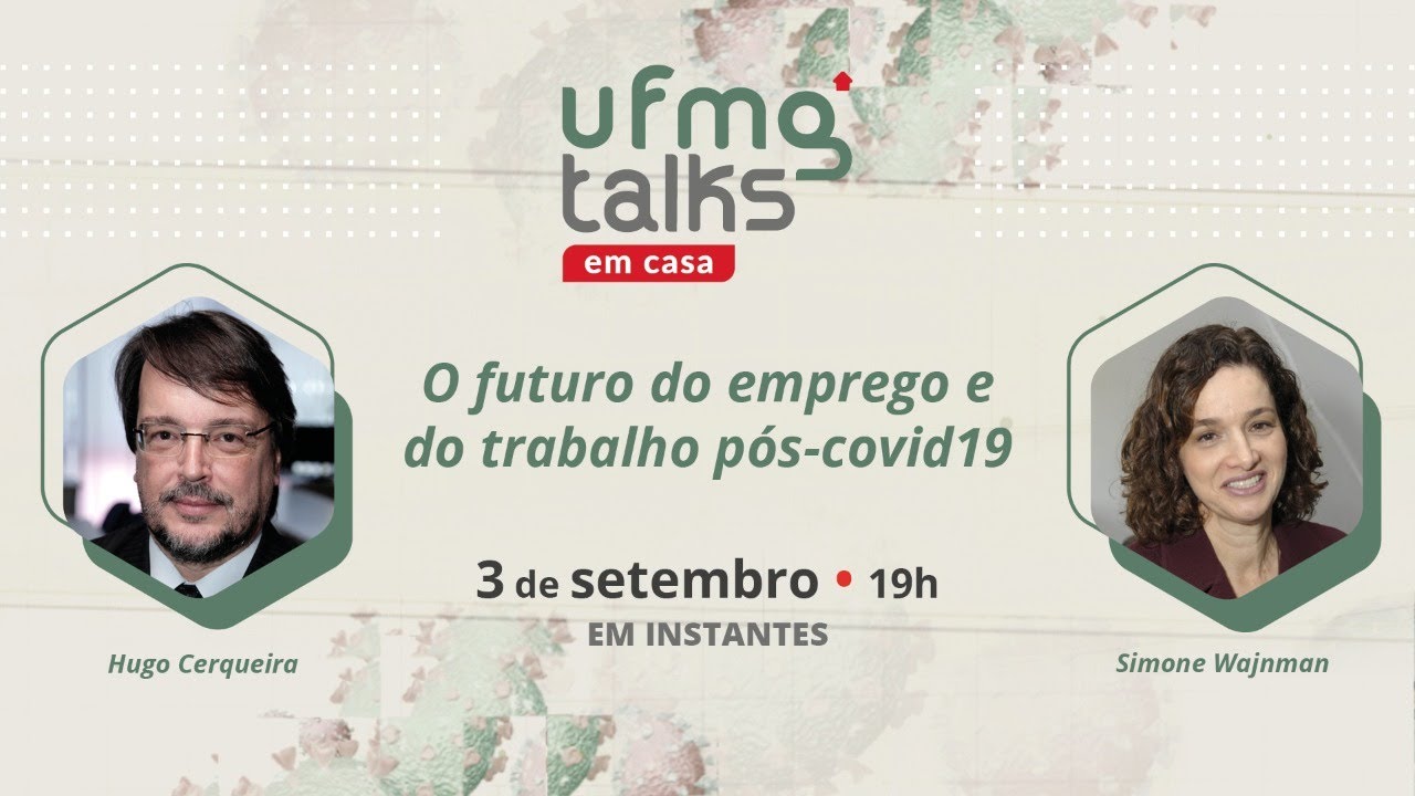 UFMG Talks em casa #10 | O futuro do emprego e do trabalho pós-covid19