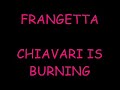 Frangetta Chiavari is burning.