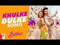 Khulke Dulke - Song