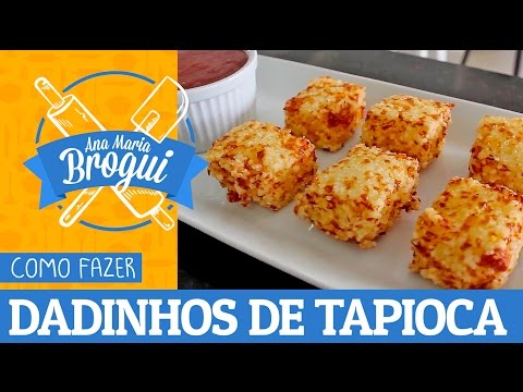 Ana Maria Brogui #188 - Como fazer Dadinhos de Tapioca