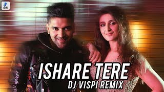 Ishare Tere (Remix) - DJ Vispi  Guru Randhawa  Dhv