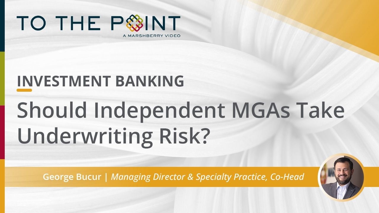 Thumbnail for Should Independent MGAs Take Underwriting Risk? video