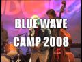 BLUE WAVE CAMP 2008 (10)  Henry Heggen: I  Want You To Love Me