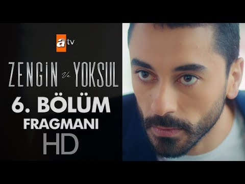 Zengin ve Yoksul 6. Bölüm Fragmanı                                                                                                                                                                                                                        
