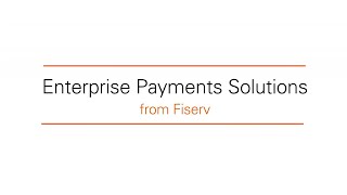 Enterprise Payments Solutions from Fiserv
