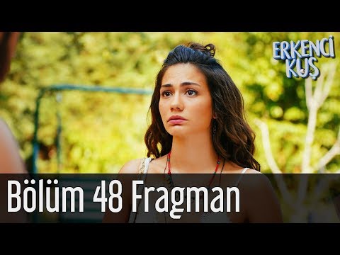 Erkenci Kuş 48. Bölüm Fragmanı                                                                                                                                                                                                                            